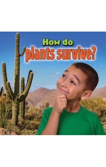 How do plants survive?