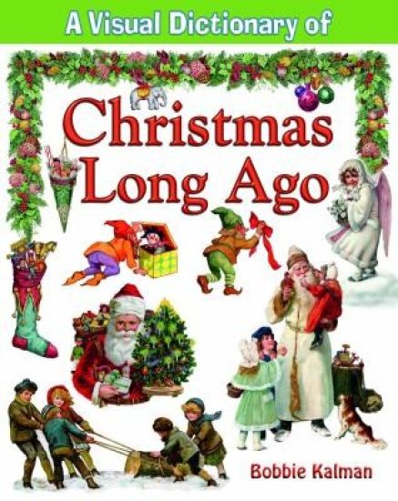 A Visual Dictionary of Christmas Long Ago