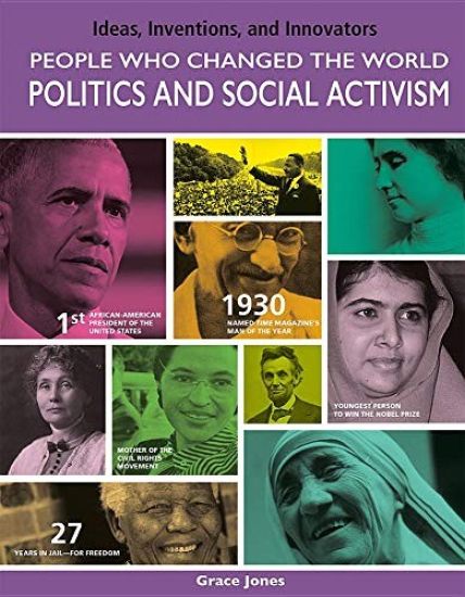People Who Changed the World: Politics and Social Activism: Politics and Social Activism