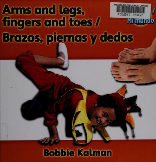 Arms and Legs, Fingers and Toes (Brazos, Piernas Y Dedos) Bilingual