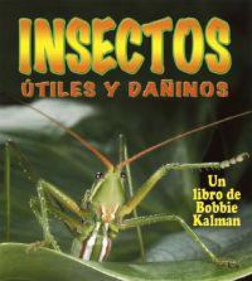 Insectos Utiles y Daninos (Helpful and Harmful Insects)