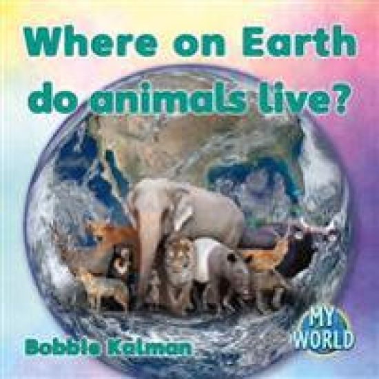 Where on Earth Do Animals Live?