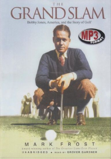 The Grand Slam: Bobby Jones, America, and the Story of Golf