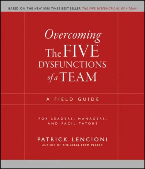 Overcoming the Five Dysfunctions of a Team