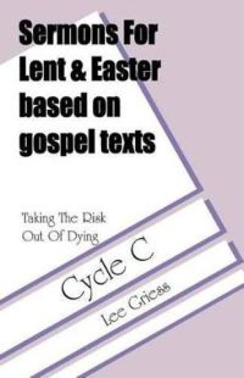 Sermons for Lent/Easter Based on Gospel Texts for Cycle C
