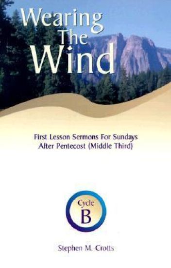 Wearing the Wind: First Lesson Sermons for Sundays After Pentecost (Middle Third) Cycle B