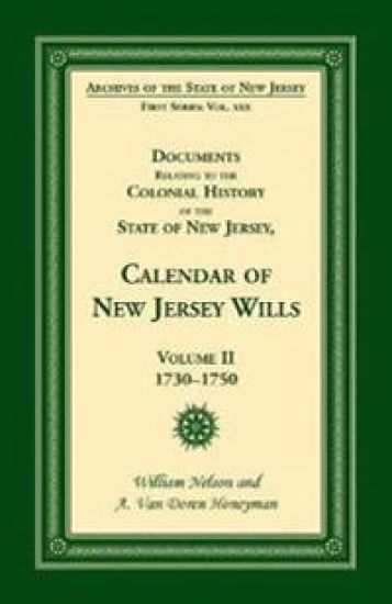 Documents Relating to the Colonial History of the State of New Jersey, Calendar of New Jersey Wills, Volume II, 1730-1750