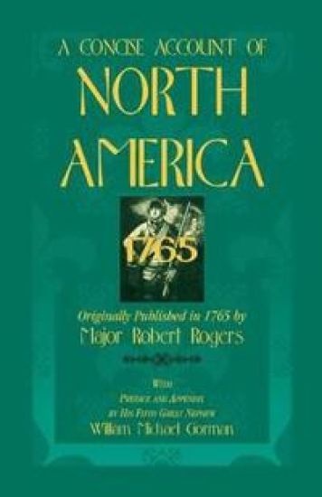 A Concise Account of North America, 1765 with Preface and Appendix by His 5th Great Nephew, William Michael Gorman – Robert Rogers, kirjan kansikuva