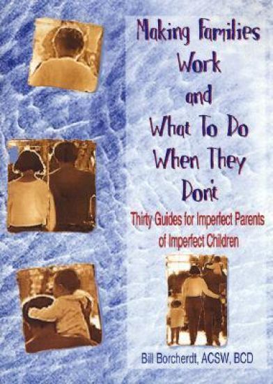 Making Families Work and What To Do When They Don't