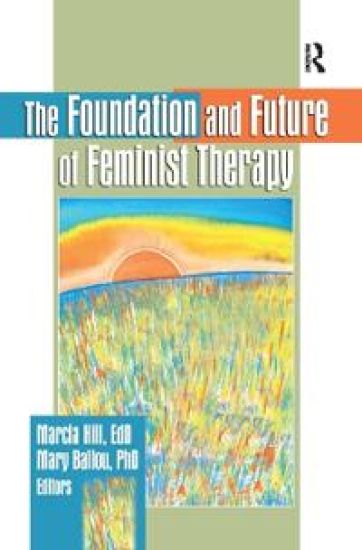 The Foundation and Future of Feminist Therapy