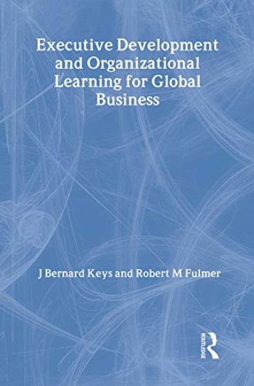 Executive Development and Organizational Learning for Global Business