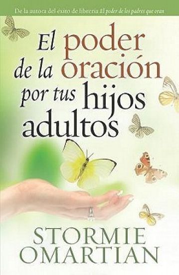 El Poder de la Oración Por Tus Hijos Adultos = The Power of Praying for Your Adult Children