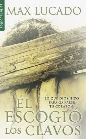 El Escogió Los Clavos - Serie Favoritos = He Chose the Nails
