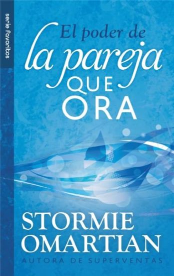 El Poder de la Pareja Que Ora: Guía de Oración Para Matrimonios - Serie Favoritos Edición de Bolsillo Spanish Edition