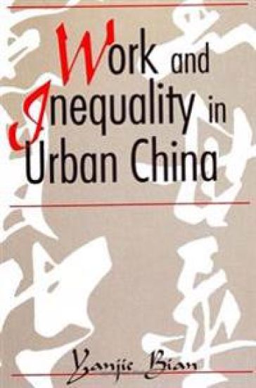 Work and Inequality in Urban China – Yanjie Bian, kirjan kansikuva
