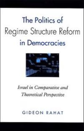 The Politics of Regime Structure Reform in Democracies