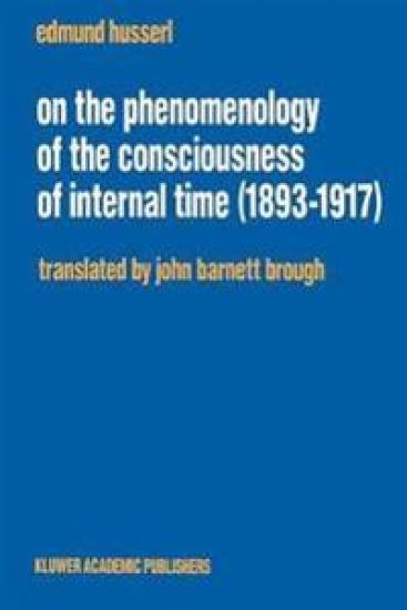 On the Phenomenology of the Consciousness of Internal Time (1893–1917)