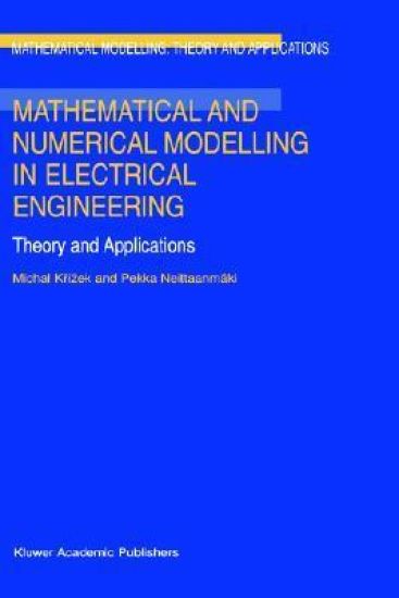 Mathematical and Numerical Modelling in Electrical Engineering Theory and Applications