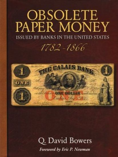 Obsolete Paper Money Issued by Banks in the United States, 1782-1866: A Study and Appreciation for the Numismatist and Historian