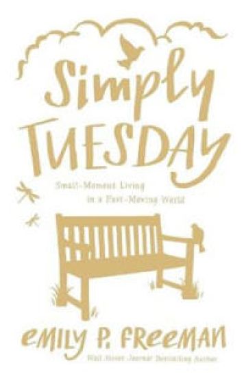 Simply Tuesday – Small–Moment Living in a Fast–Moving World