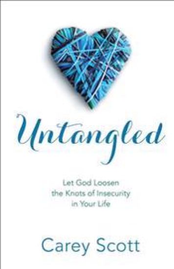 Untangled – Let God Loosen the Knots of Insecurity in Your Life