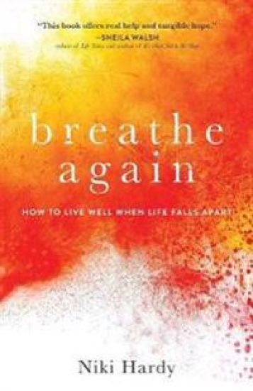 Breathe Again – How to Live Well When Life Falls Apart