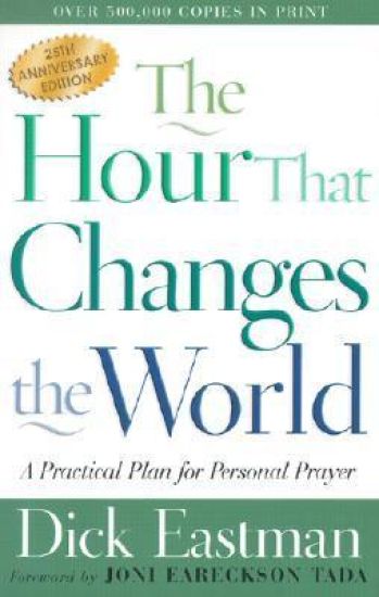 The Hour That Changes the World – A Practical Plan for Personal Prayer