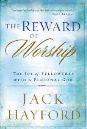 The Reward of Worship: The Joy of Fellowship with a Personal God