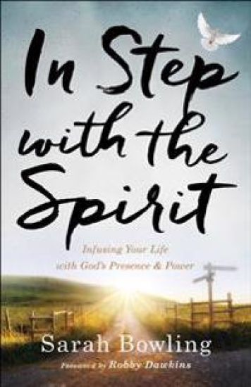 In Step with the Spirit – Infusing Your Life with God`s Presence and Power