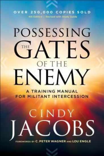 Possessing the Gates of the Enemy – A Training Manual for Militant Intercession
