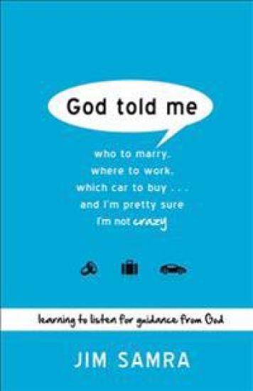 God Told Me – Who to Marry, Where to Work, Which Car to Buy...And I`m Pretty Sure I`m Not Crazy