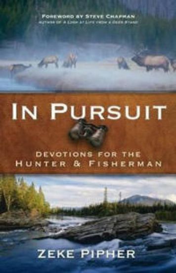 In Pursuit – Devotions for the Hunter and Fisherman – Zeke Pipher, kirjan kansikuva