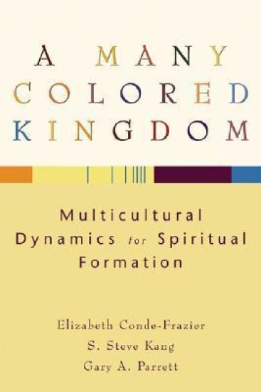 A Many Colored Kingdom – Multicultural Dynamics for Spiritual Formation