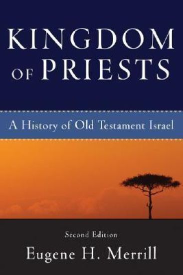 Kingdom of Priests – A History of Old Testament Israel
