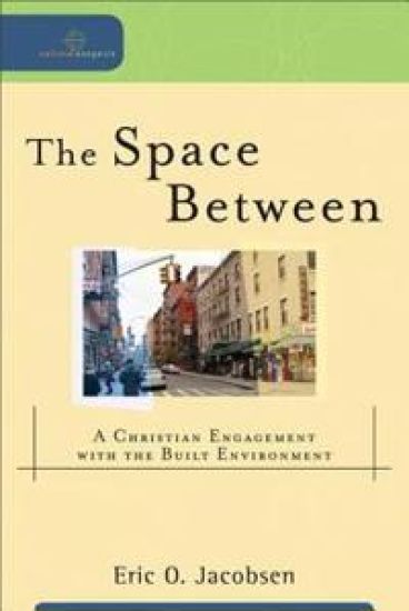 The Space Between – A Christian Engagement with the Built Environment