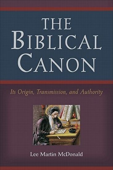 The Biblical Canon – Its Origin, Transmission, and Authority