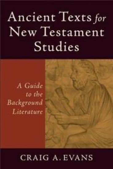 Ancient Texts for New Testament Studies – A Guide to the Background Literature