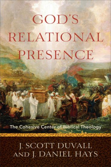 God`s Relational Presence – The Cohesive Center of Biblical Theology