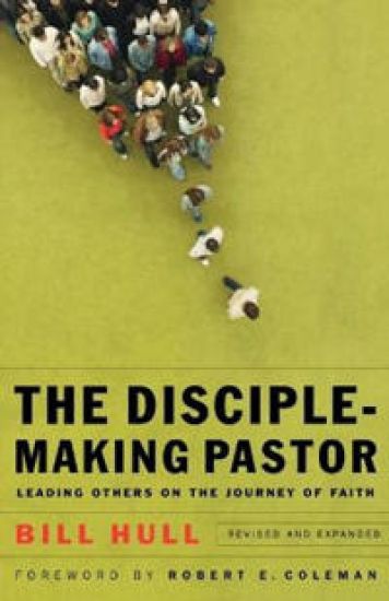 The Disciple–Making Pastor – Leading Others on the Journey of Faith