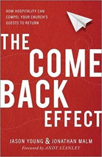 The Come Back Effect – How Hospitality Can Compel Your Church`s Guests to Return