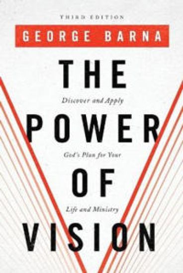 The Power of Vision – Discover and Apply God`s Plan for Your Life and Ministry