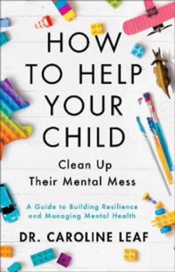 How to Help Your Child Clean Up Their Mental Mes – A Guide to Building Resilience and Managing Mental Health