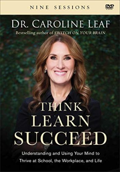 Think, Learn, Succeed – Understanding and Using Your Mind to Thrive at School, the Workplace, and Life