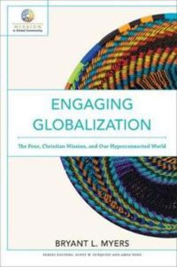 Engaging Globalization – The Poor, Christian Mission, and Our Hyperconnected World