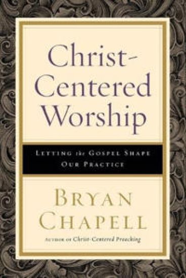 Christ–Centered Worship – Letting the Gospel Shape Our Practice