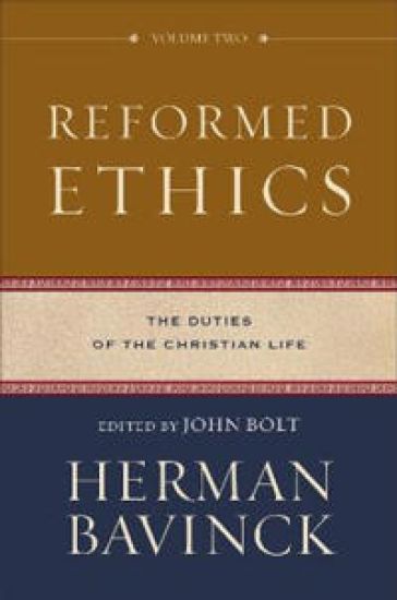 Reformed Ethics – The Duties of the Christian Life