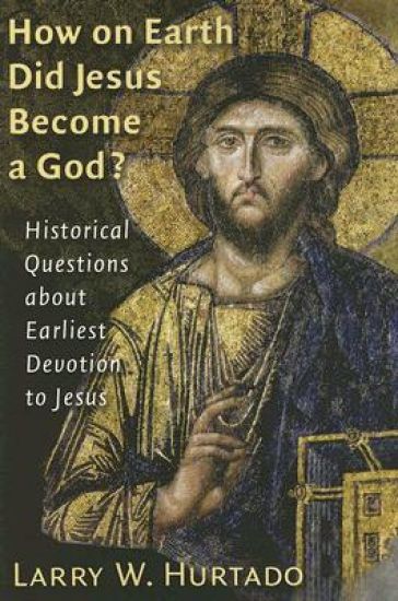 How On Earth Did Jesus Become a God?