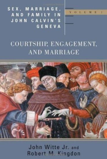 Sex, Marriage, And Family Life In John Calvin's Geneva