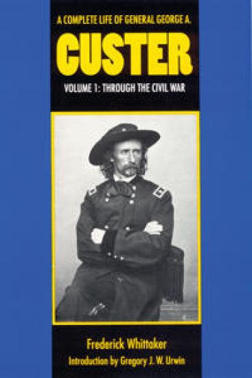 A Complete Life of General George a. Custer, Volume 1