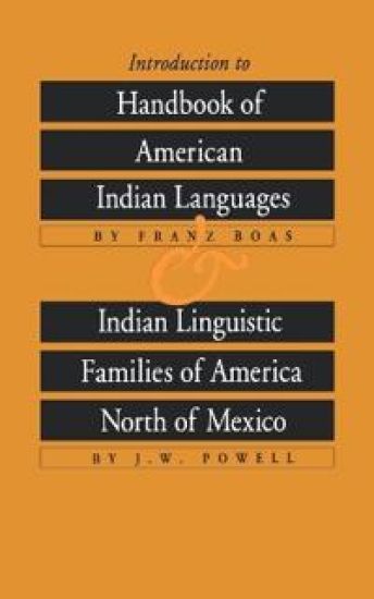 Introduction to Handbook of American Indian Languages and Indian Linguistic Families of America North of Mexico